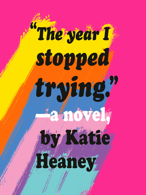 Title details for The Year I Stopped Trying by Katie Heaney - Wait list